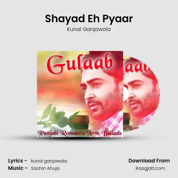 Shayad Eh Pyaar - Kunal Ganjawala album cover 