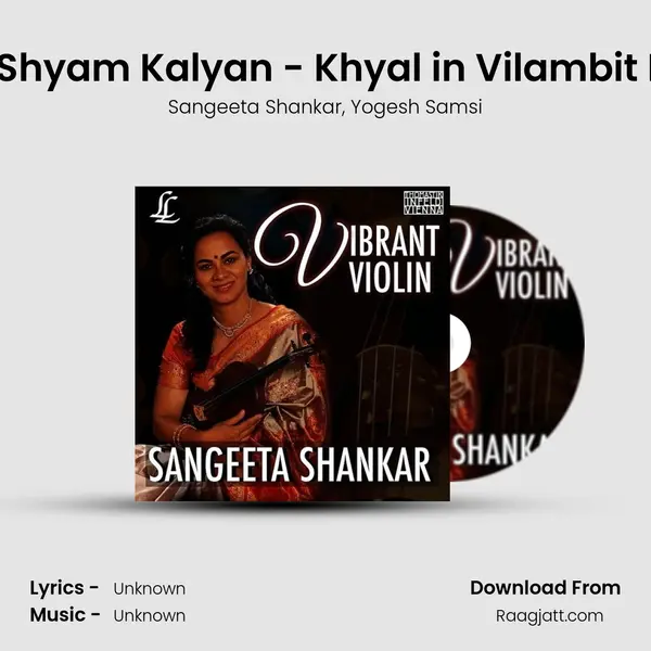 Raga Shyam Kalyan - Khyal in Vilambit Ektaal - Sangeeta Shankar album cover 