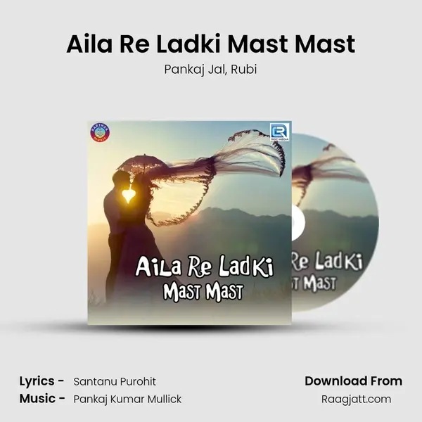 Aila Re Ladki Mast Mast mp3 song