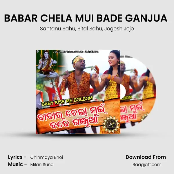 BABAR CHELA MUI BADE GANJUA (BABY KISSME BOLBAM) mp3 song