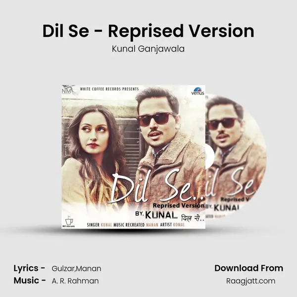 Dil Se - Reprised Version - Kunal Ganjawala album cover 