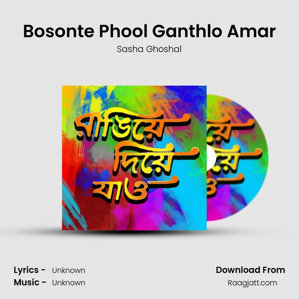 Bosonte Phool Ganthlo Amar - Sasha Ghoshal album cover 