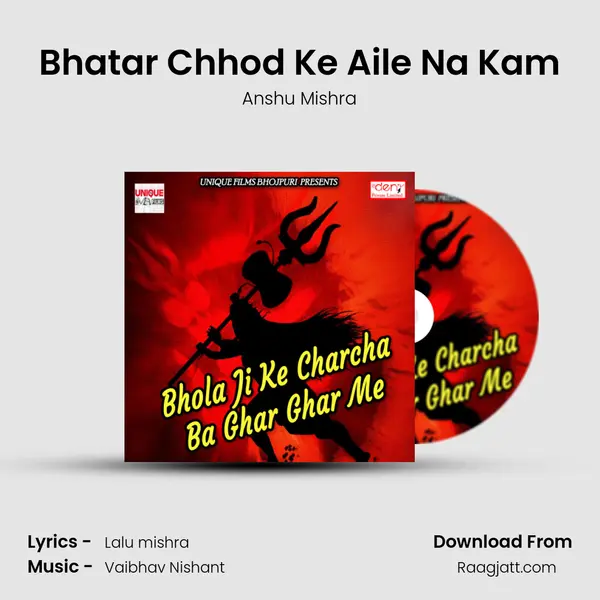 Bhatar Chhod Ke Aile Na Kam - Anshu Mishra album cover 