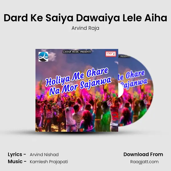 Dard Ke Saiya Dawaiya Lele Aiha - Arvind Raja album cover 