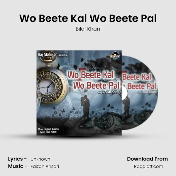 Wo Beete Kal Wo Beete Pal - Bilal Khan album cover 