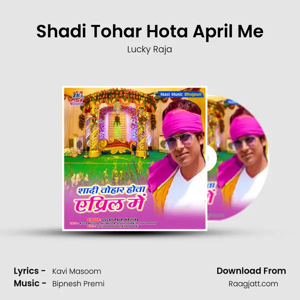 Shadi Tohar Hota April Me - Lucky Raja album cover 