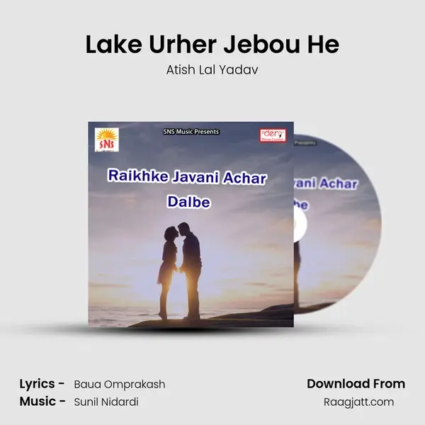 Lake Urher Jebou He - Atish Lal Yadav album cover 