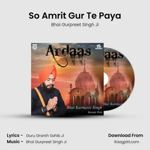 So Amrit Gur Te Paya - Bhai Gurpreet Singh Ji album cover 