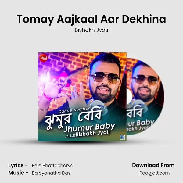 Tomay Aajkaal Aar Dekhina - Bishakh Jyoti album cover 