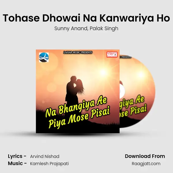 Tohase Dhowai Na Kanwariya Ho mp3 song