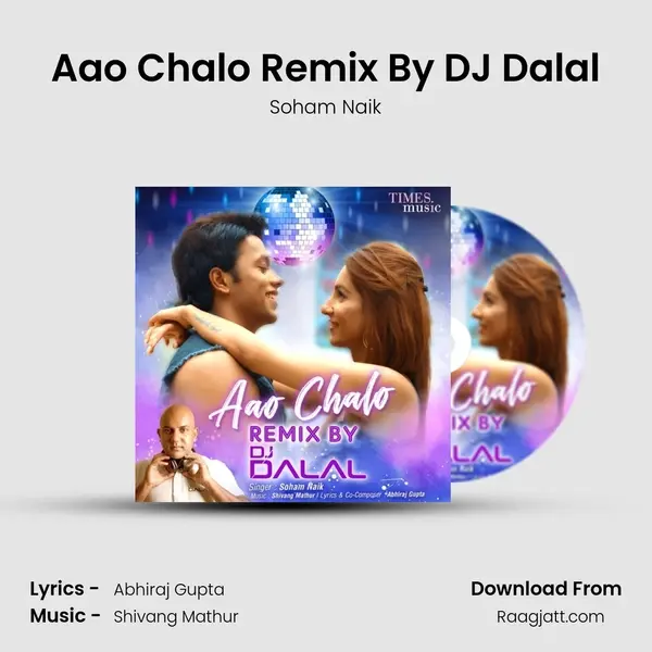 Aao Chalo Remix By DJ Dalal - Soham Naik album cover 