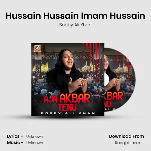 Hussain Hussain Imam Hussain - Bobby Ali Khan album cover 