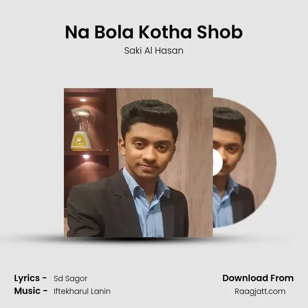 Na Bola Kotha Shob - Saki Al Hasan album cover 