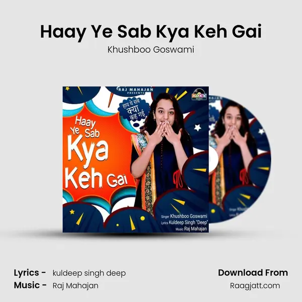 Haay Ye Sab Kya Keh Gai - Khushboo Goswami album cover 