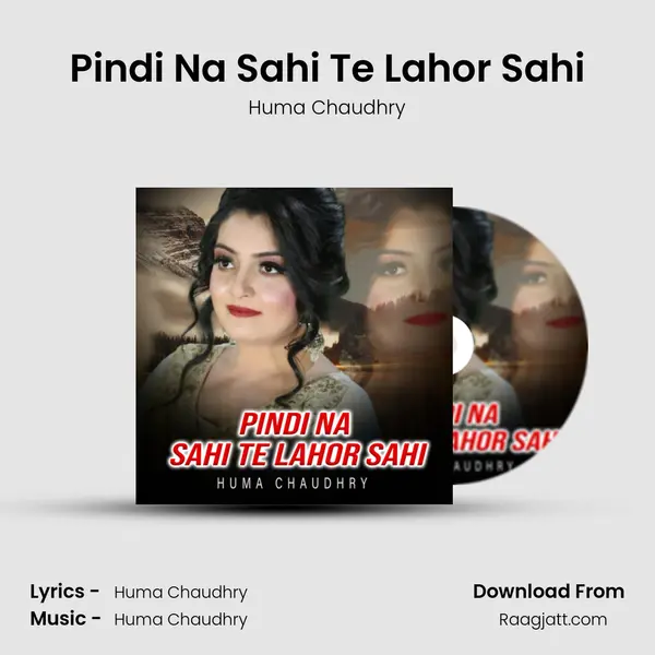 Pindi Na Sahi Te Lahor Sahi - Huma Chaudhry album cover 