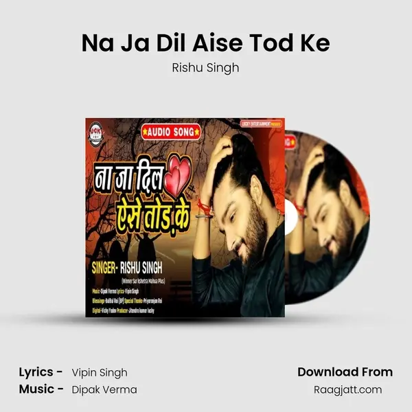 Na Ja Dil Aise Tod Ke mp3 song