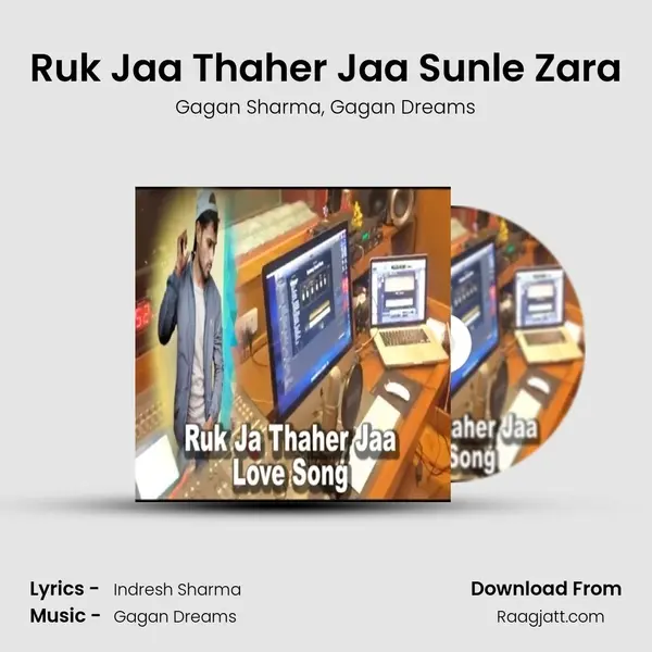 Ruk Jaa Thaher Jaa Sunle Zara mp3 song