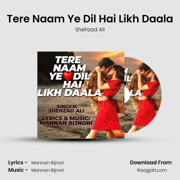 Tere Naam Ye Dil Hai Likh Daala - Shehzad Ali album cover 