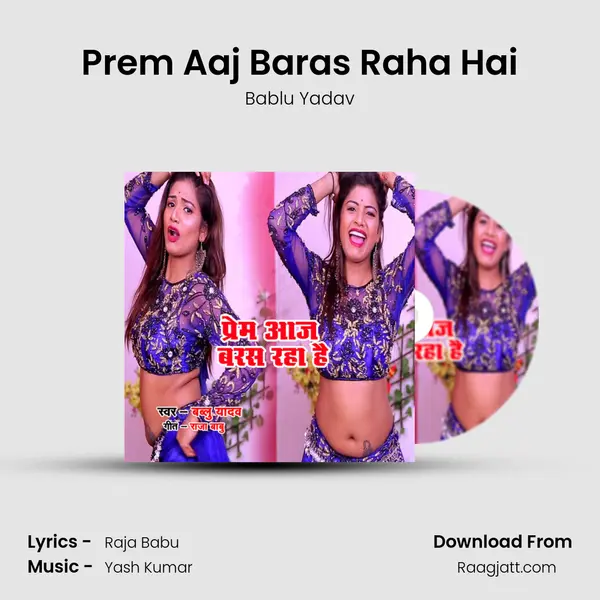 Prem Aaj Baras Raha Hai - Bablu Yadav album cover 