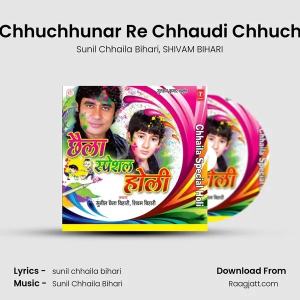 Chhauda Chhuchhunar Re Chhaudi Chhuchhunari Ge - Sunil Chhaila Bihari album cover 