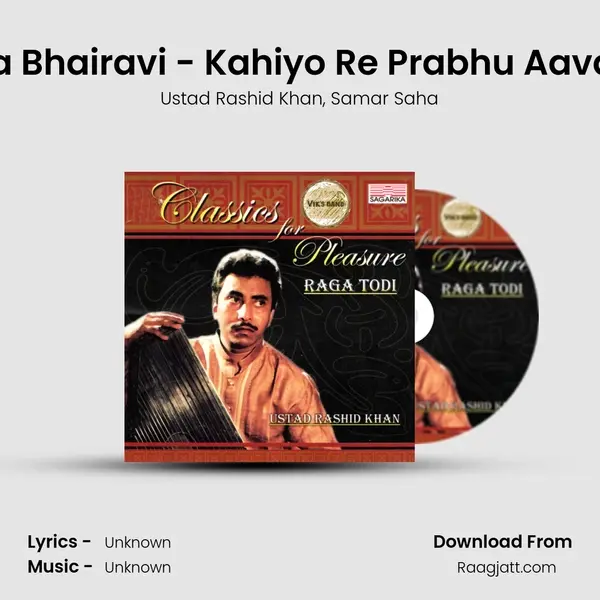 Raga Bhairavi - Kahiyo Re Prabhu Aavan Ki - Ustad Rashid Khan album cover 