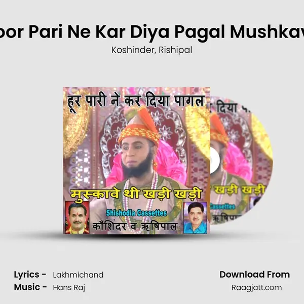 Hoor Pari Ne Kar Diya Pagal Mushkave mp3 song