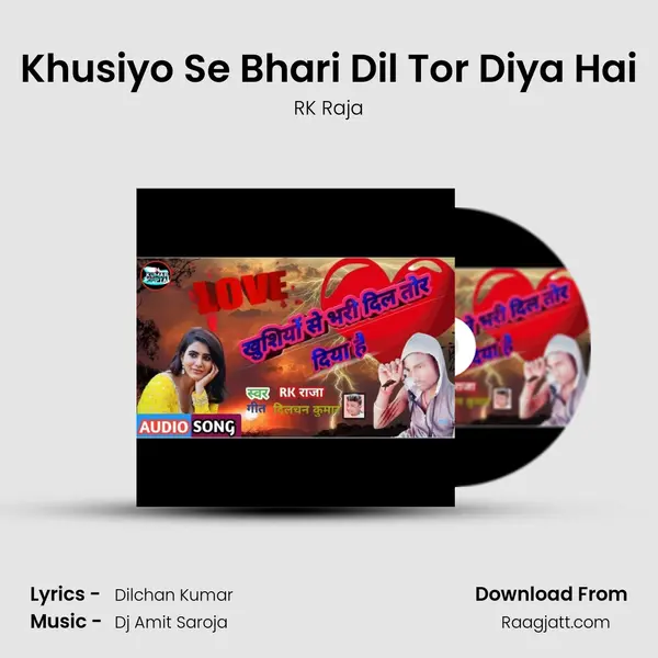 Khusiyo Se Bhari Dil Tor Diya Hai - RK Raja album cover 