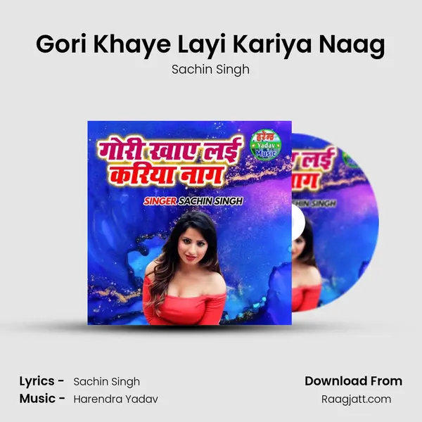 Gori Khaye Layi Kariya Naag - Sachin Singh album cover 