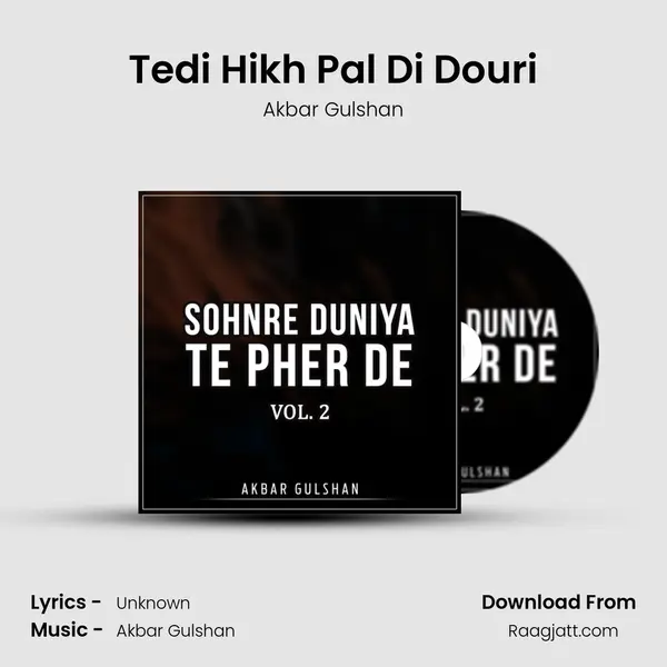 Tedi Hikh Pal Di Douri - Akbar Gulshan mp3 song