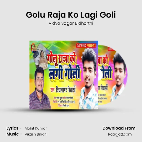 Golu Raja Ko Lagi Goli - Vidya Sagar Bidharthi mp3 song