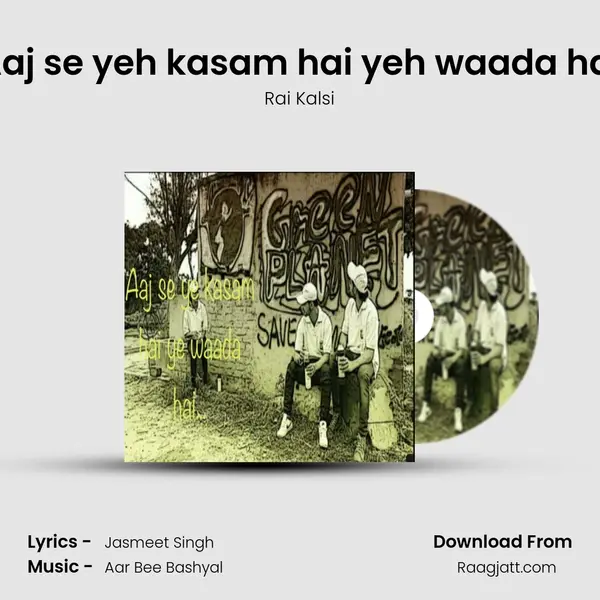 Aaj se yeh kasam hai yeh waada hai - Rai Kalsi album cover 