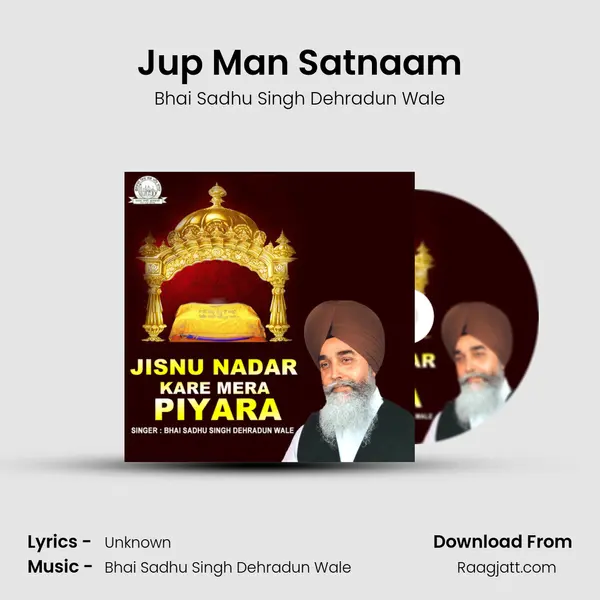 Jup Man Satnaam - Bhai Sadhu Singh Dehradun Wale album cover 