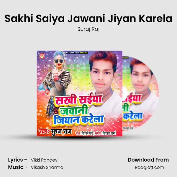 Sakhi Saiya Jawani Jiyan Karela mp3 song