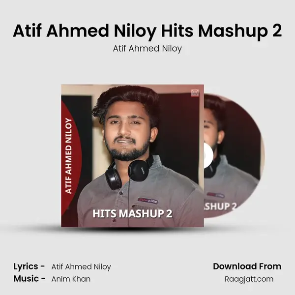 Atif Ahmed Niloy Hits Mashup 2 mp3 song