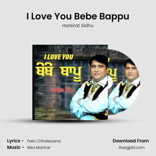 I Love You Bebe Bappu - Harkirat Sidhu mp3 song