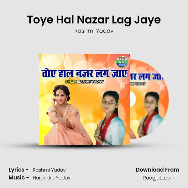 Toye Hal Nazar Lag Jaye - Rashmi Yadav album cover 