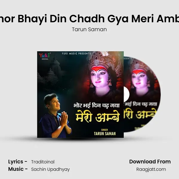 Bhor Bhayi Din Chadh Gya Meri Ambe - Tarun Saman album cover 