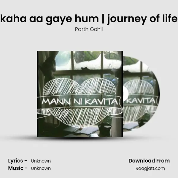 kaha aa gaye hum | journey of life mp3 song