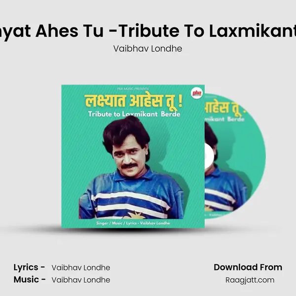 Lakhshyat Ahes Tu -Tribute To Laxmikant Berde - Vaibhav Londhe album cover 