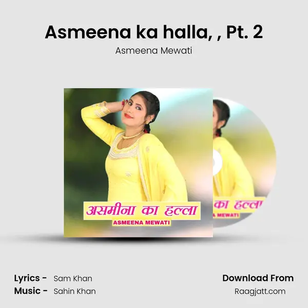 Asmeena ka halla, , Pt. 2 mp3 song