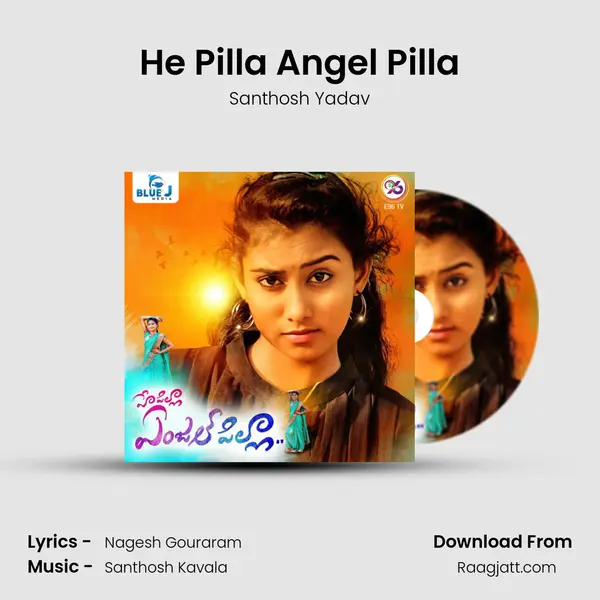 He Pilla Angel Pilla - Santhosh Yadav album cover 