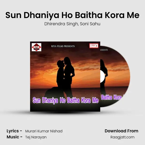 Sun Dhaniya Ho Baitha Kora Me - Dhirendra Singh album cover 