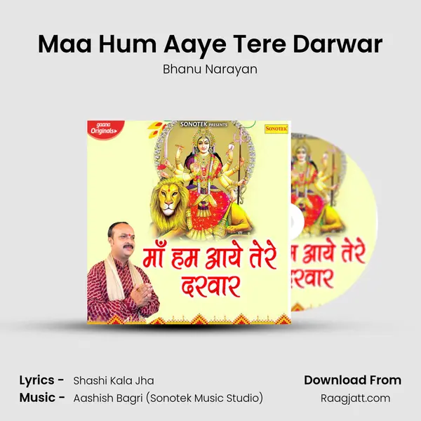 Maa Hum Aaye Tere Darwar - Bhanu Narayan album cover 