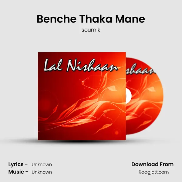 Benche Thaka Mane mp3 song