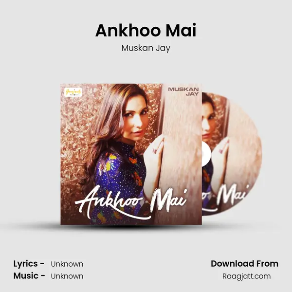 Ankhoo Mai mp3 song