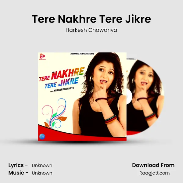 Tere Nakhre Tere Jikre - Harkesh Chawariya album cover 