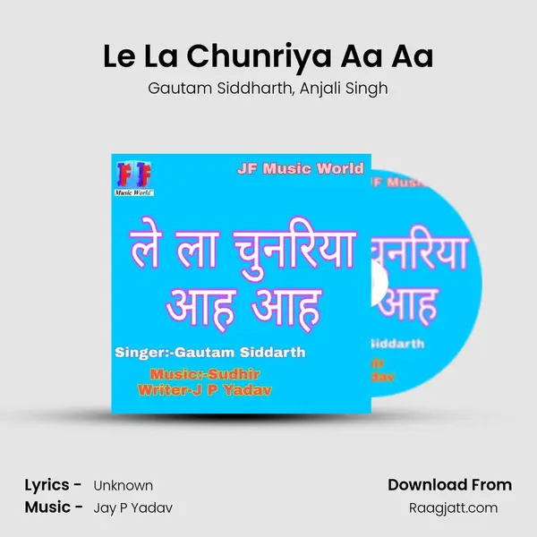 Le La Chunriya Aa Aa - Gautam Siddharth album cover 