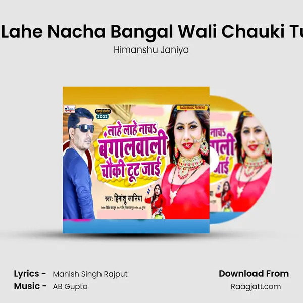 Lahe Lahe Nacha Bangal Wali Chauki Tut Jai mp3 song