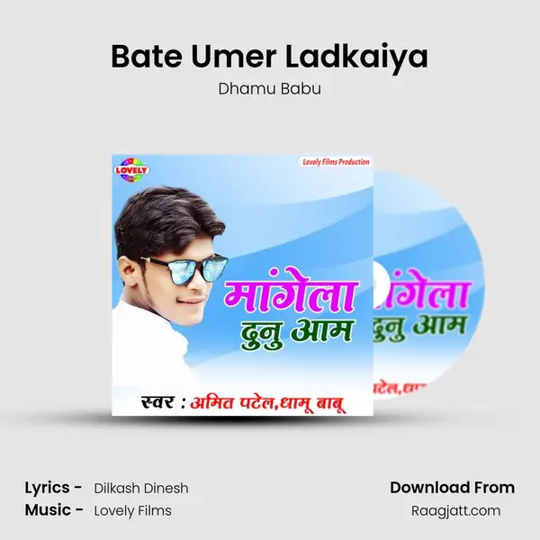 Bate Umer Ladkaiya mp3 song