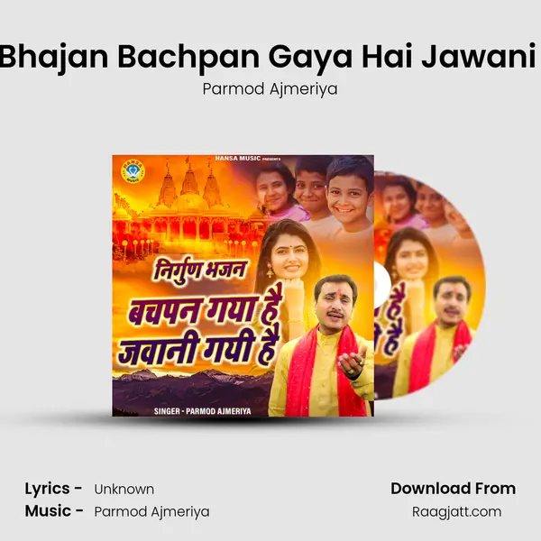 Nirgun Bhajan Bachpan Gaya Hai Jawani Gai Hai mp3 song